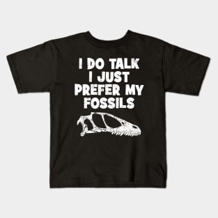 I do talk I just prefer my fossils Kids T-Shirt